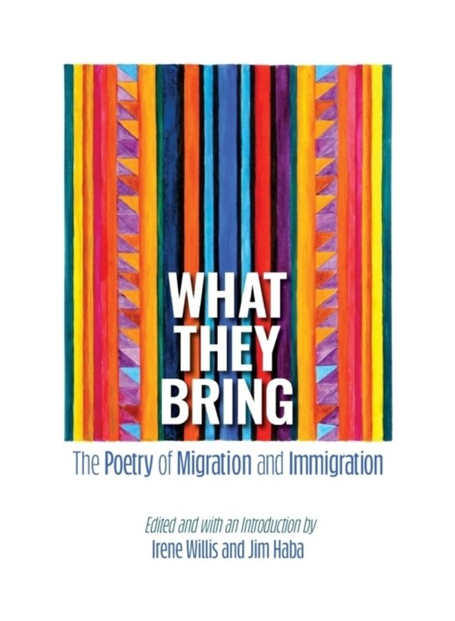 What They Bring: The Poetry of Migration and Immigration paperback english