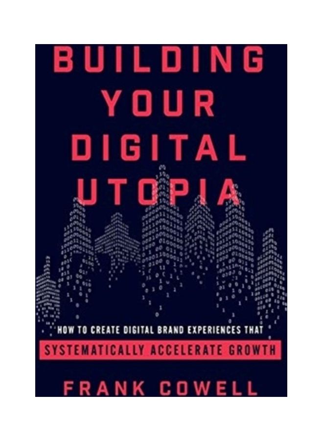 null - Building Your Digital Utopia: How to Create Digital Brand Experiences That Systematically Accelerate Growth paperback english - Image 1