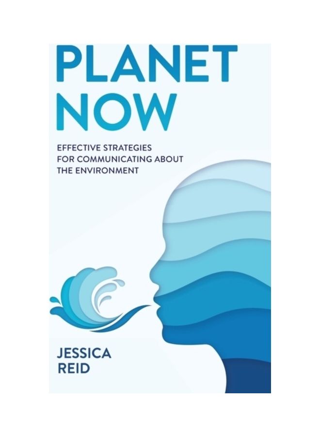 Planet Now: Effective Strategies For Communicating About The Environment paperback english 