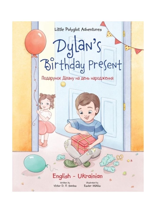 Dylan's Birthday Present: Bilingual Ukrainian and English Edition Paperback English by Victor D. O. Santos
