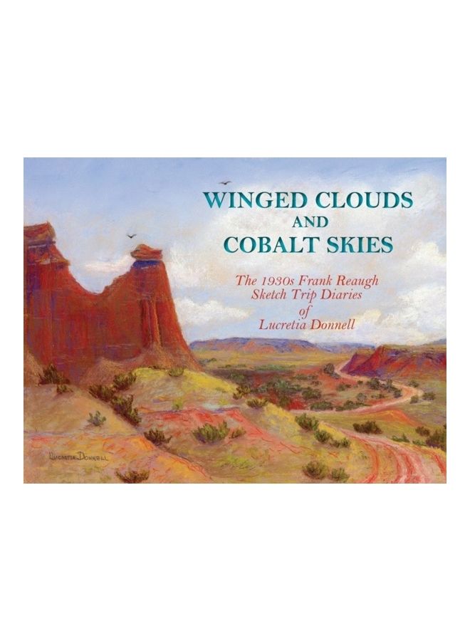 Winged Clouds And Cobalt Skies: The 1930s Frank Reaugh Sketch Trip Diaries Of Lucretia Donnell paperback english