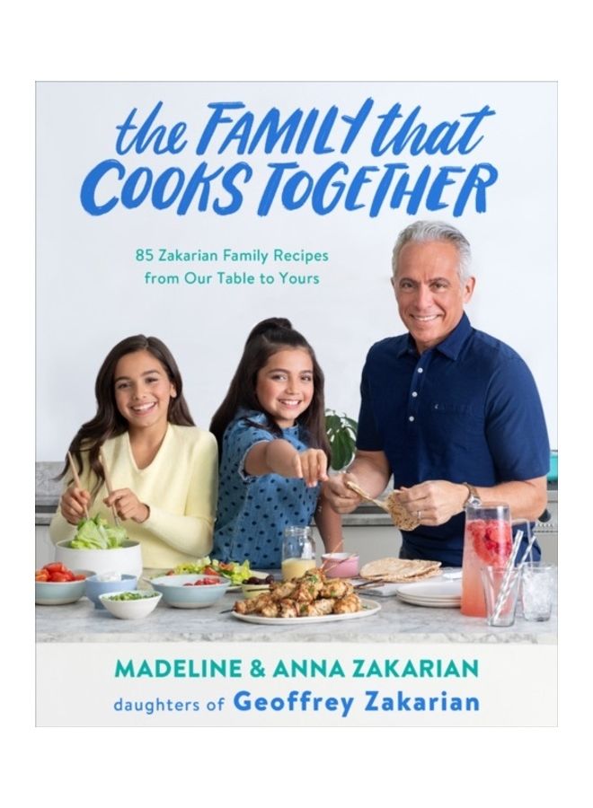 The Family That Cooks Together: 85 Zakarian Family Recipes From Our Table To Yours paperback english 