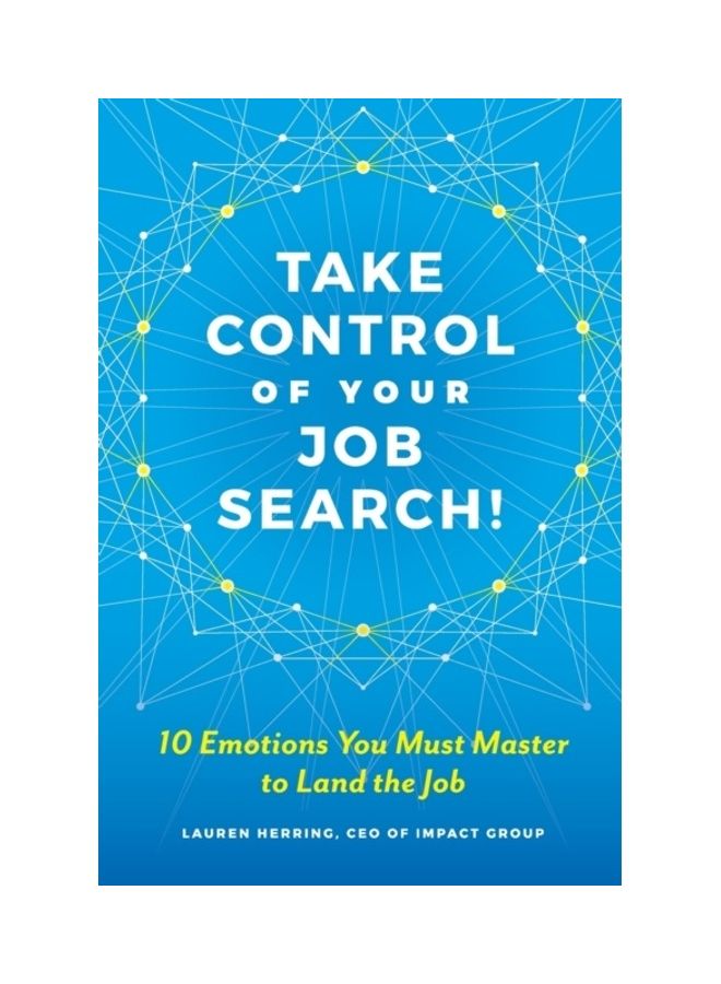 Take Control Of Your Job Search: 10 Emotions You Must Master To Land The Job paperback english 