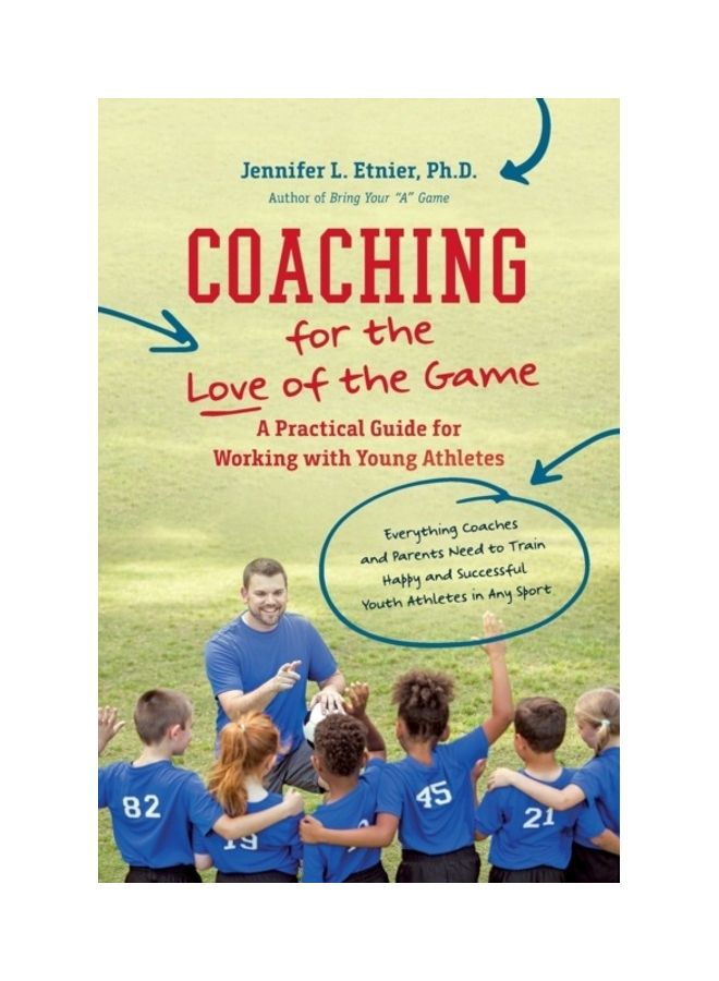 Coaching For The Love Of The Game: A Practical Guide For Working With Young Athletes Paperback English by Jennifer L. Etnier 