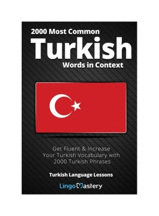 2000 Most Common Turkish Words In Context: Get Fluent And Increase Your Turkish Vocabulary With 2000 Turkish Phrases Paperback English by Lingo Mastery - v1611989477/N42130918A_1