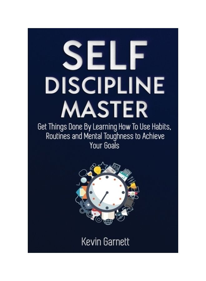 Self-Discipline Master: How To Use Habits, Routines, Willpower And Mental Toughness To Get Things Done, Boost Your Performance, Focus, Product paperback english 