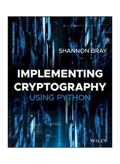 Implementing Cryptography Using Python Paperback English by Shannon W. Bray - 44102