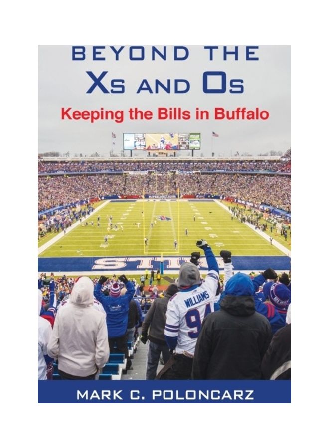 Beyond The Xs And Os: Keeping The Bills In Buffalo paperback english