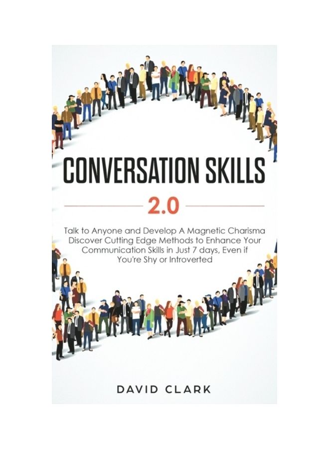 Conversation Skills 2.0: Talk to Anyone and Develop A Magnetic Charisma: Discover Cutting Edge Methods to Enhance Your Communication Skills in hardcover english 