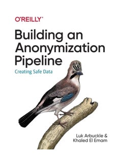 Building an Anonymization Pipeline: Creating Safe Data paperback english
