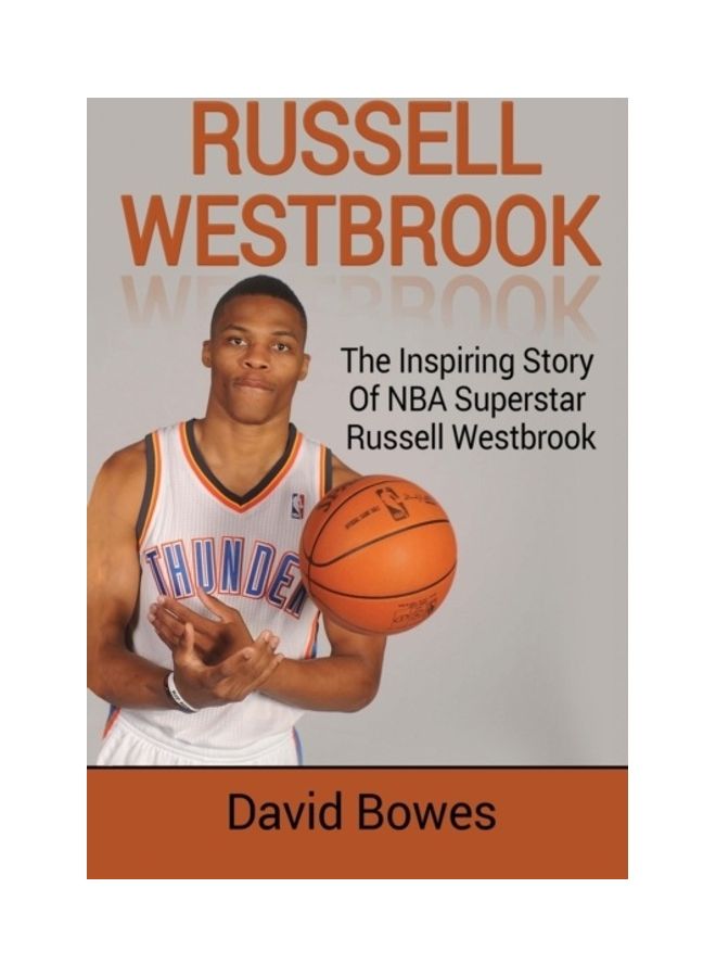 Russell Westbrook: The Inspiring Story Of Nba Superstar Russell Westbrook hardcover english
