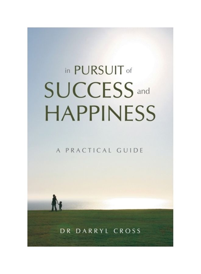 In Pursuit Of Success And Happiness: A Practical Guide paperback english