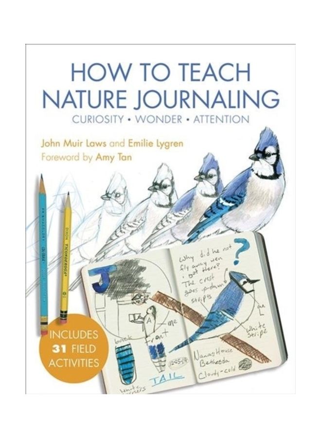 How to Teach Nature Journaling: Curiosity, Wonder, Attention Paperback English by John Muir Laws - 43965 