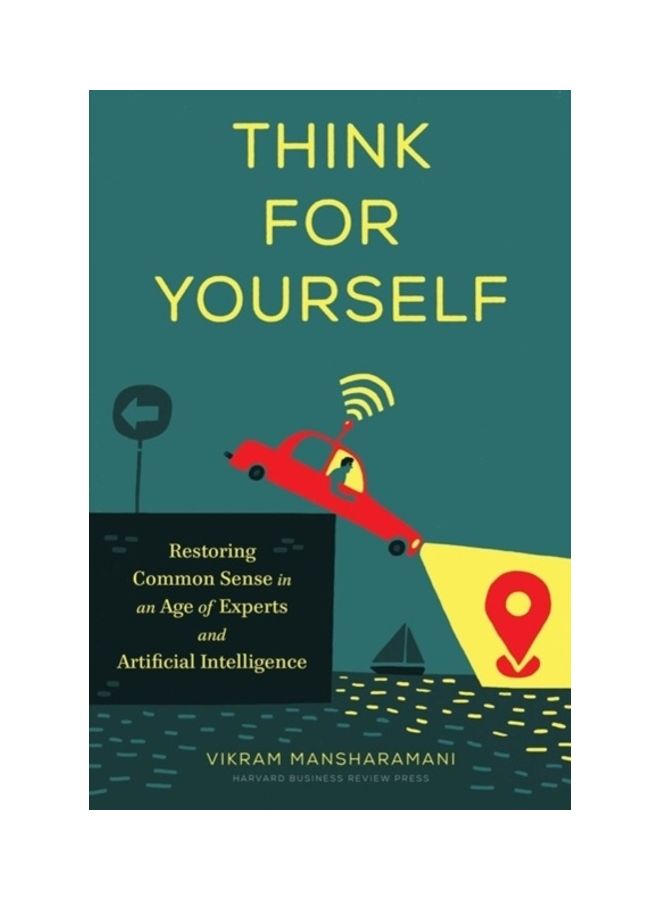Think for Yourself: Restoring Common Sense in an Age of Experts and Artificial Intelligence Hardcover English by Vikram Mansharamani - 44012 