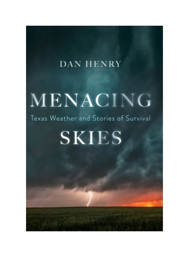 Menacing Skies: Texas Weather And Stories Of Survival hardcover english 