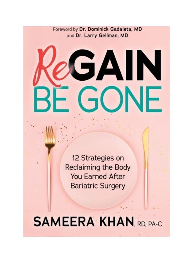 Regain Be Gone: 12 Strategies to Maintain the Body You Earned After Bariatric Surgery paperback english 