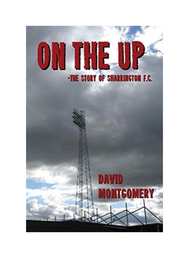 On The Up: The Story Of Sharrington F.C. paperback english 