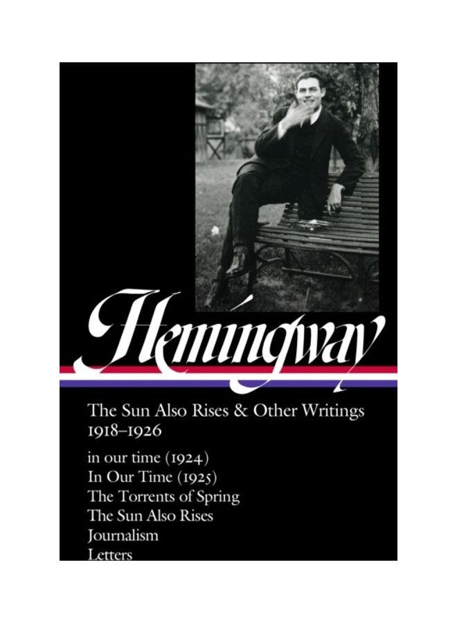 Ernest Hemingway: The Sun Also Rises And Other Writings 1918-1926 Hardcover English by Ernest Hemingway 