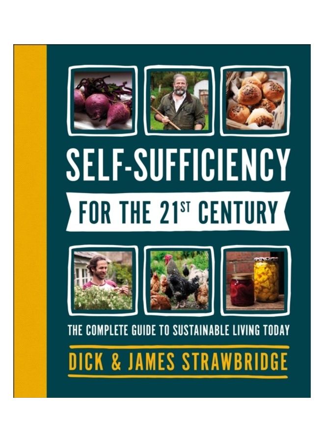Self-Sufficiency For The 21st Century: The Complete Guide To Sustainable Living Today hardcover english
