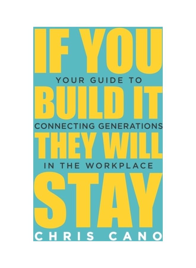 If You Build It They Will Stay: Your Guide To Connecting Generations In The Workplace hardcover english 