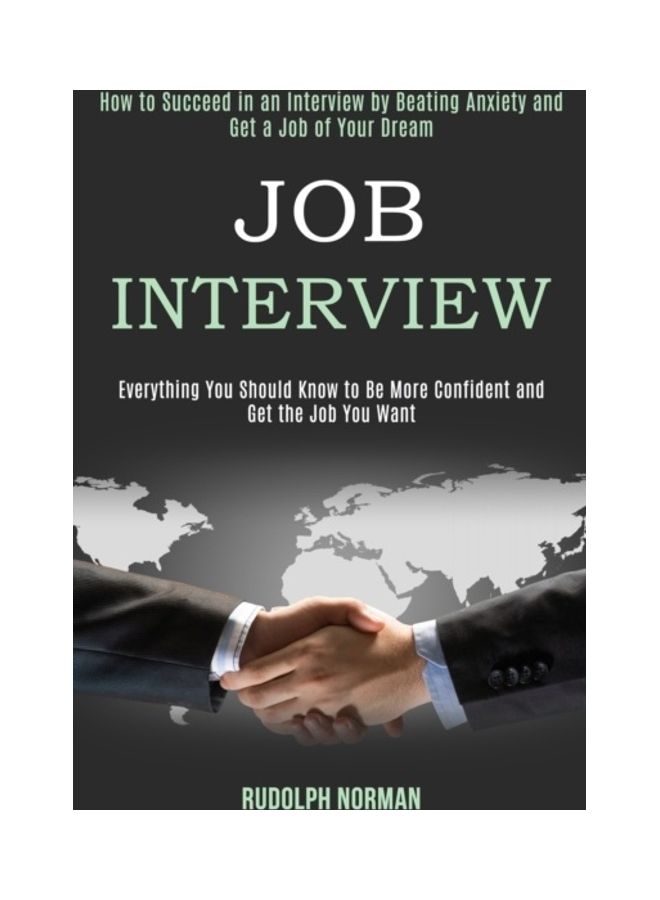 Job Interview: How to Succeed in an Interview by Beating Anxiety and Get a Job of Your Dream Paperback English by Rudolph Norman