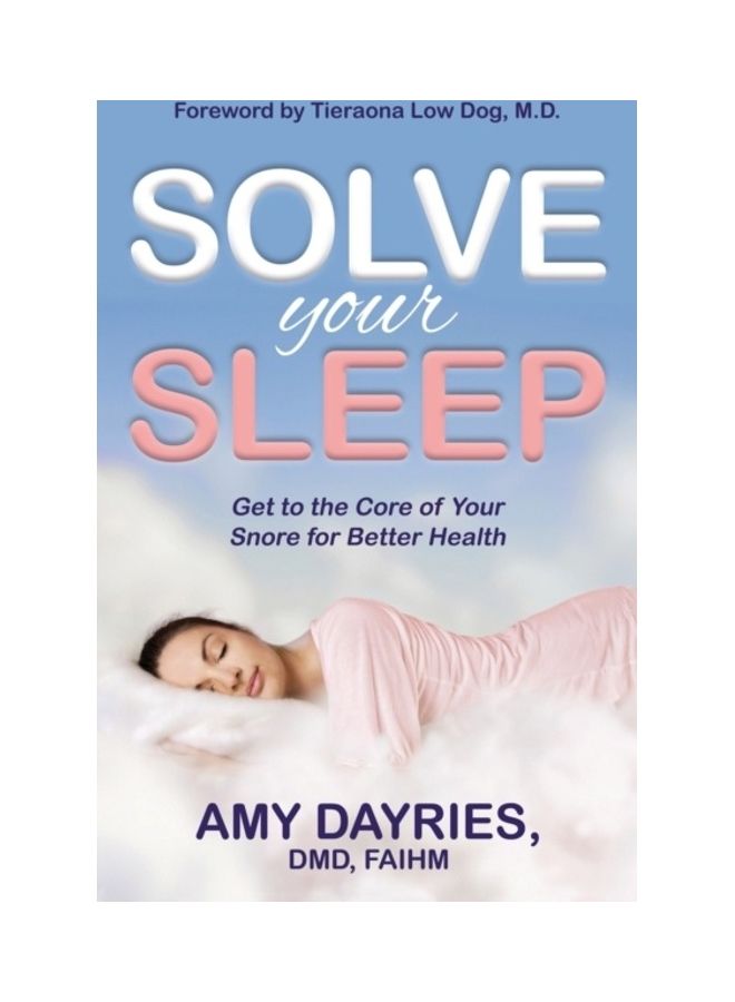 Solve Your Sleep: Get To The Core Of Your Snore For Better Health paperback english