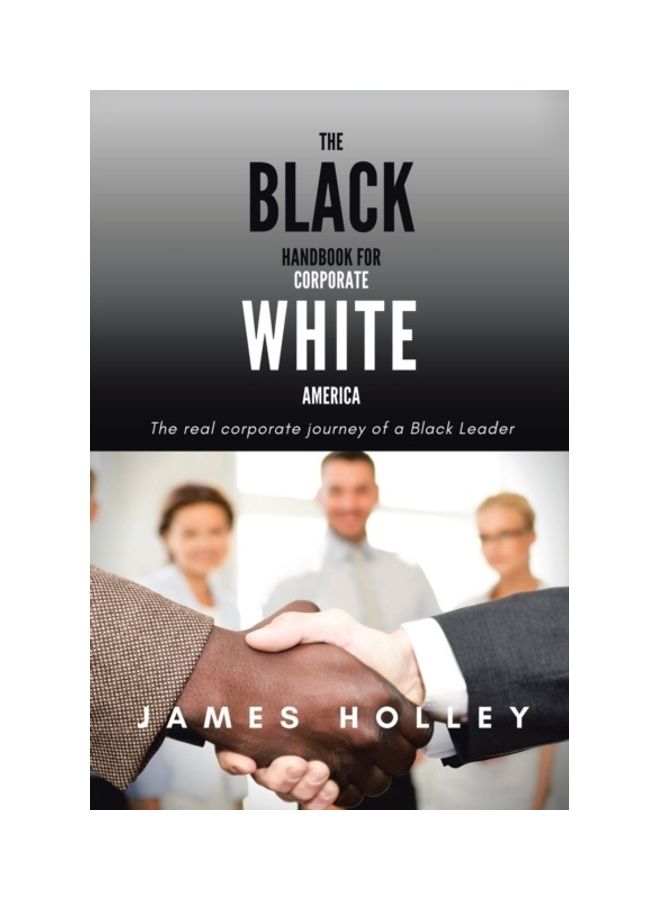 The Black Handbook for Corporate White America: The Real Corporate Journey of a Black Leader paperback english 