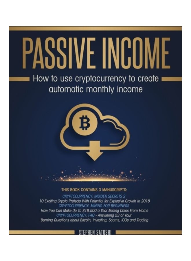 null - Passive Income: How To Use Cryptocurrency To Create Automatic Monthly Income Paperback English by Stephen Satoshi - Image 1