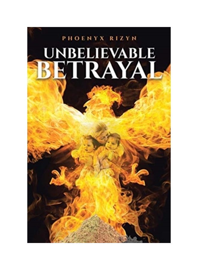 Unbelievable Betrayal Paperback English by Phoenyx Rizyn