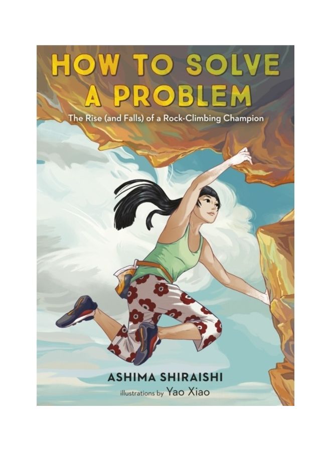 How To Solve A Problem: The Rise (and Falls) of a Rock-Climbing Champion Hardcover English by Ashima Shiraishi