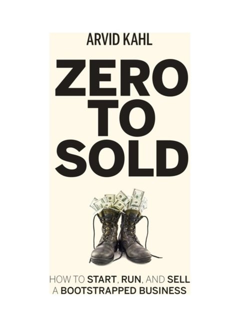Zero To Sold: How To Start, Run, And Sell A Bootstrapped Business Paperback English by Arvid Kahl