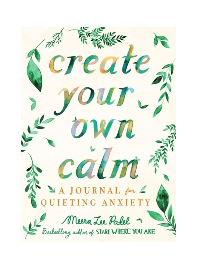 Create Your Own Calm: A Journal for Quieting Anxiety Paperback English by Meera Lee Patel - 44096 