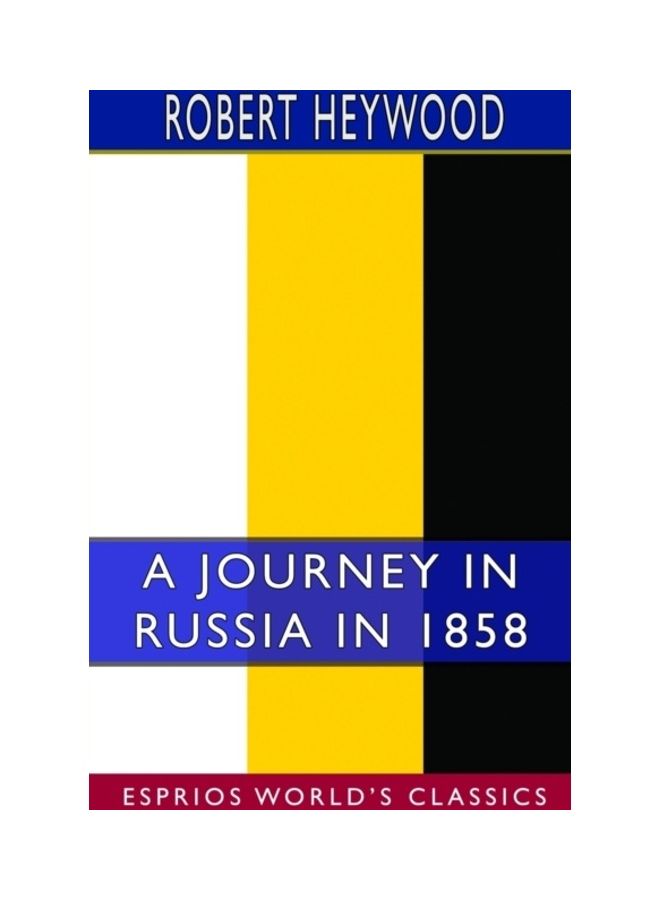 A Journey In Russia In 1858 Paperback English by Robert Heywood 