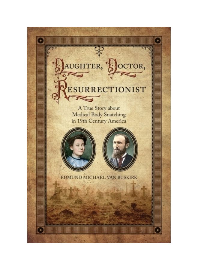 Daughter, Doctor, Resurrectionist: A True Story about Medical Body Snatching in 19th Century America paperback english 