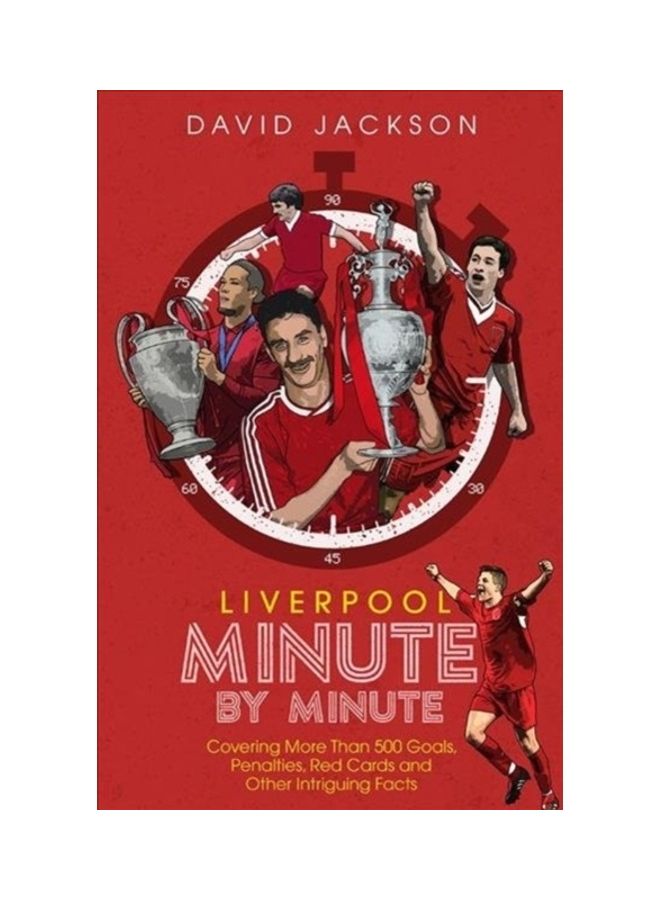 Liverpool: Minute By Minute Hardcover English by David Jackson