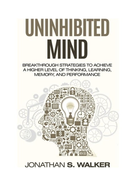 Improve Your Memory - Unlimited Memory: Breakthrough Strategies To Achieve A Higher Level Of Thinking, Learning, Memory, And Performance paperback english