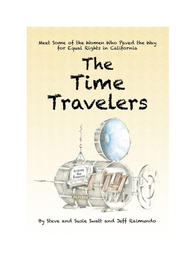 The Time Travelers: Meet Some Of The Women Who Paved The Way For Equal Rights In California paperback english