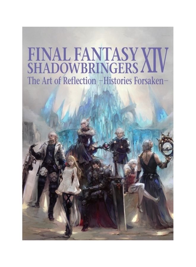 Final Fantasy Xiv: Shadowbringers - The Art Of Reflection -Histories Forsaken- Paperback English by Square Enix - 44040 
