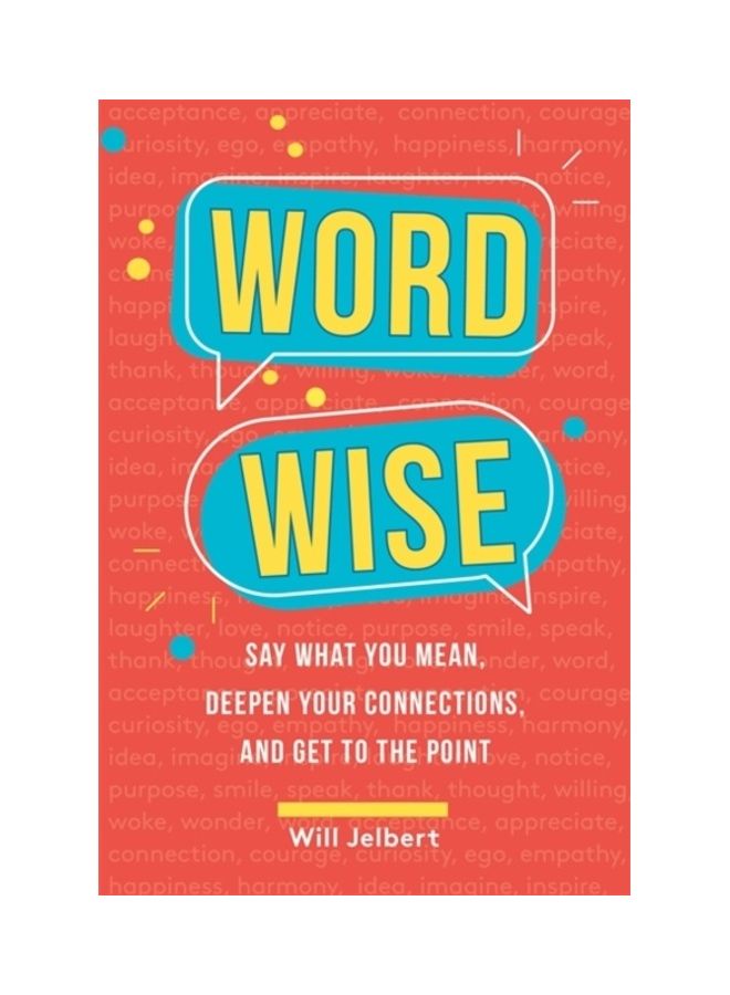 كلمة حكيمة: قل ما تعنيه، عمق اتصالاتك، وكن مباشرًا