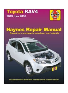 Toyota Rav4 2013 Thru 2018 Haynes Repair Manual: Based On A Complete Teardown And Rebuild paperback english