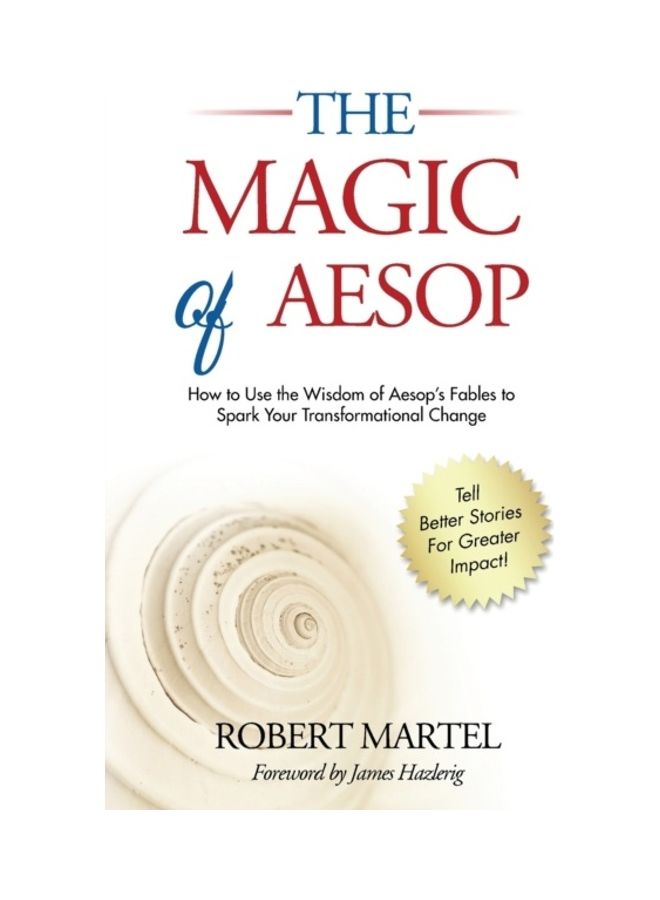 The Magic Of Aesop: How To Use The Wisdom Of Aesop To Spark Your Transformational Change paperback english