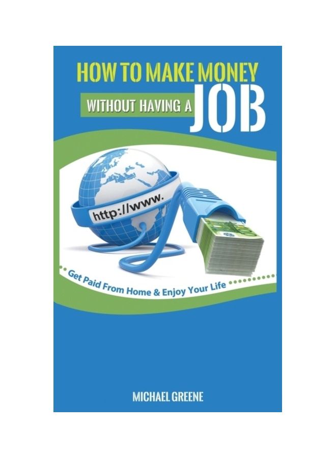 null - How To Make Money Without Having A "Job": Get Paid From Home And Enjoy Your Life paperback english - Image 1