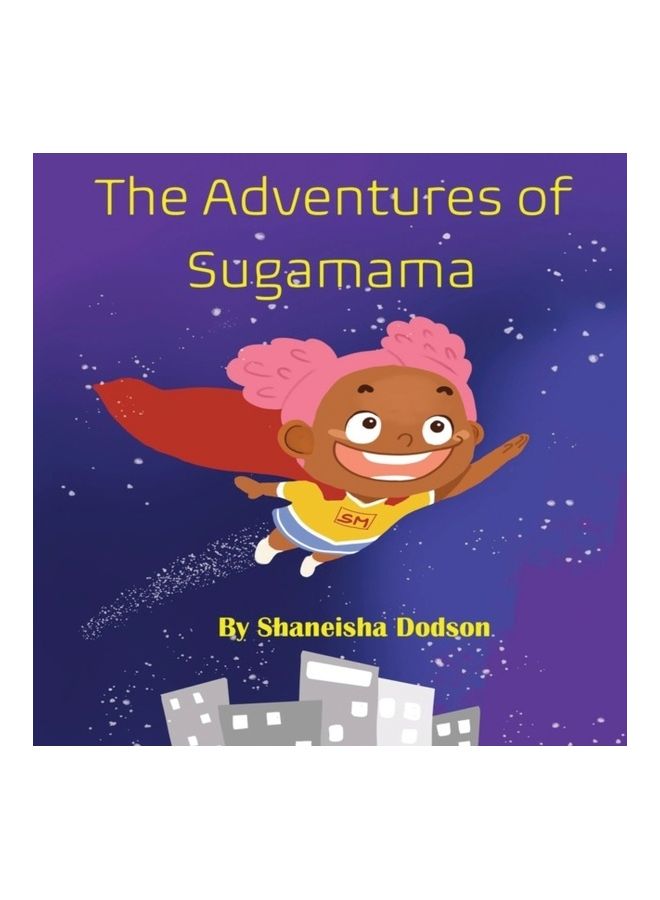 The Adventures Of Sugamama Paperback English by Shaneisha Dodson