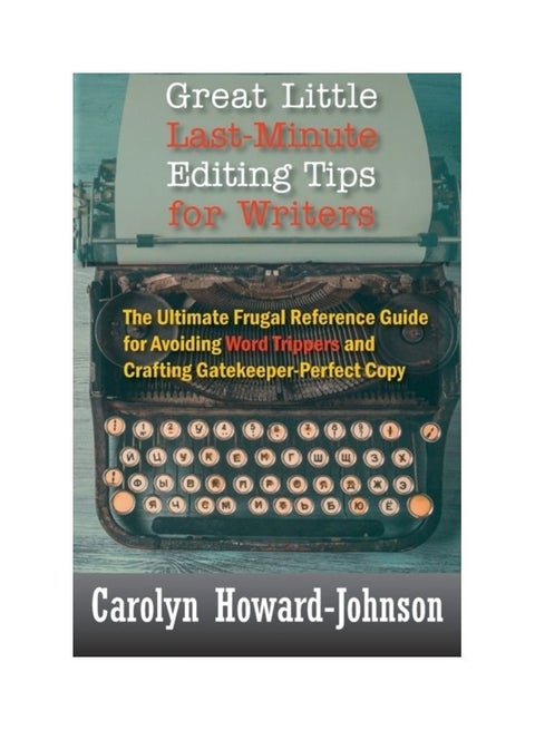 Great Little Last-Minute Editing Tips for Writers: The Ultimate Frugal Reference Guide for Avoiding Word Trippers and Crafting Gatekeeper-Perfect Copy Paperback English by Carolyn Howard-Johnson