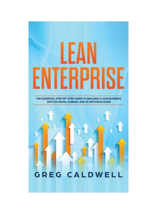 المؤسسة الرشيقة: الدليل الأساسي خطوة بخطوة لبناء عمل رشيق باستخدام منهجيات سيغما الستة، كانبان، و5S