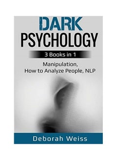 Dark Psychology: 3 Books in 1 - Manipulation, How to Analyze People, NLP paperback english