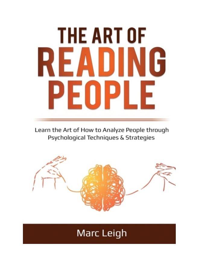 The Art of Reading People: Learn the Art of How to Analyze People through Psychological Techniques And Strategies paperback english 