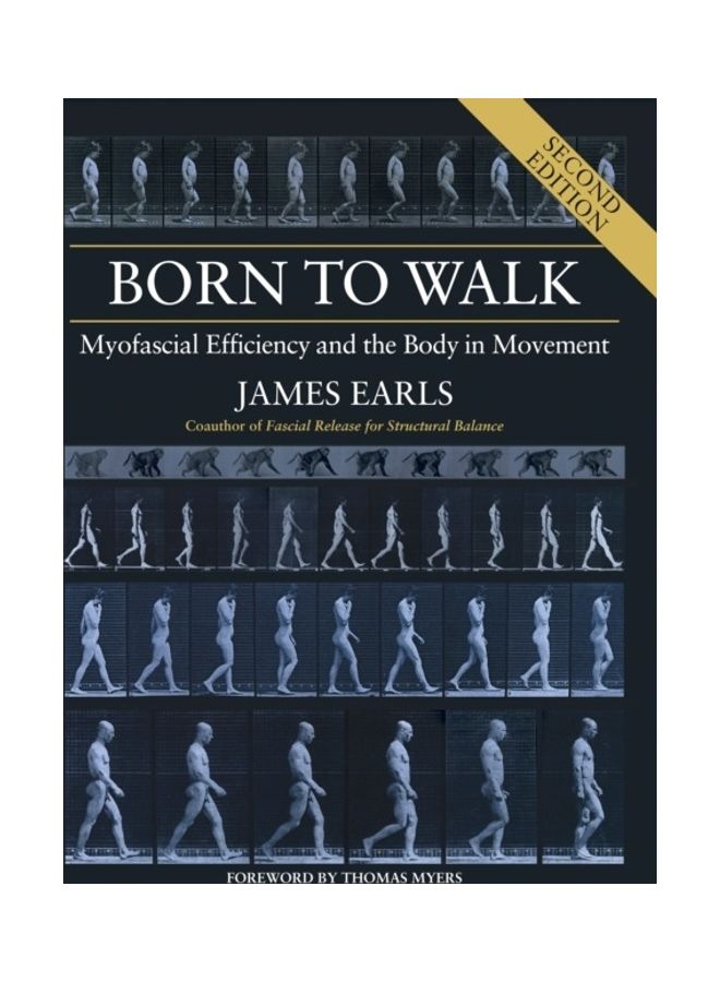 Born to Walk, Second Edition: Myofascial Efficiency and the Body in Movement paperback english