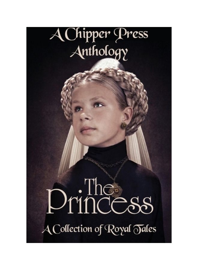 The Princess A Collection Of Royal Tales Paperback English by Chipper Press