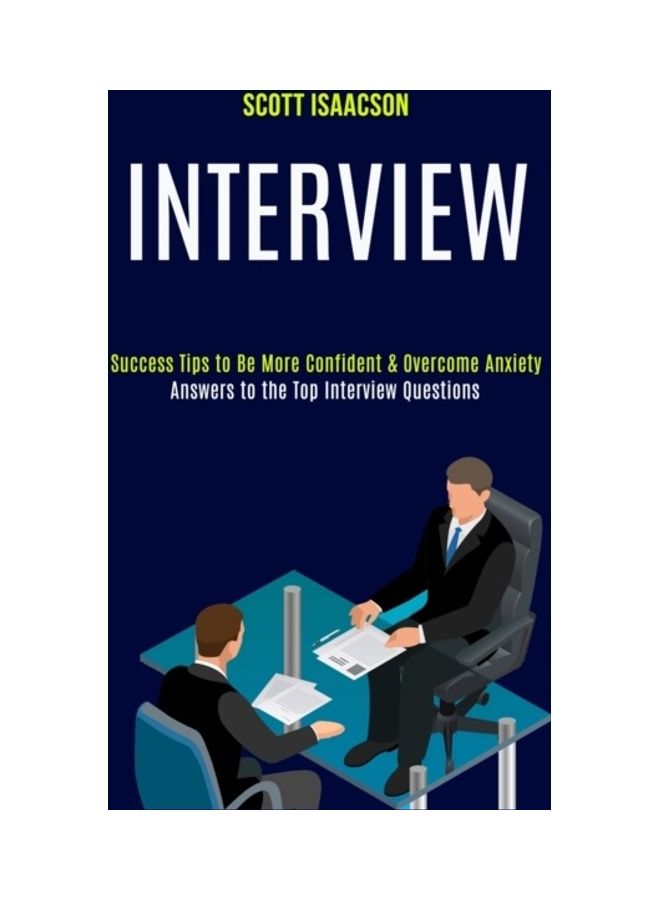 Interview: Answers to the Top Interview Questions (Success Tips to Be More Confident & Overcome Anxiety) paperback english 
